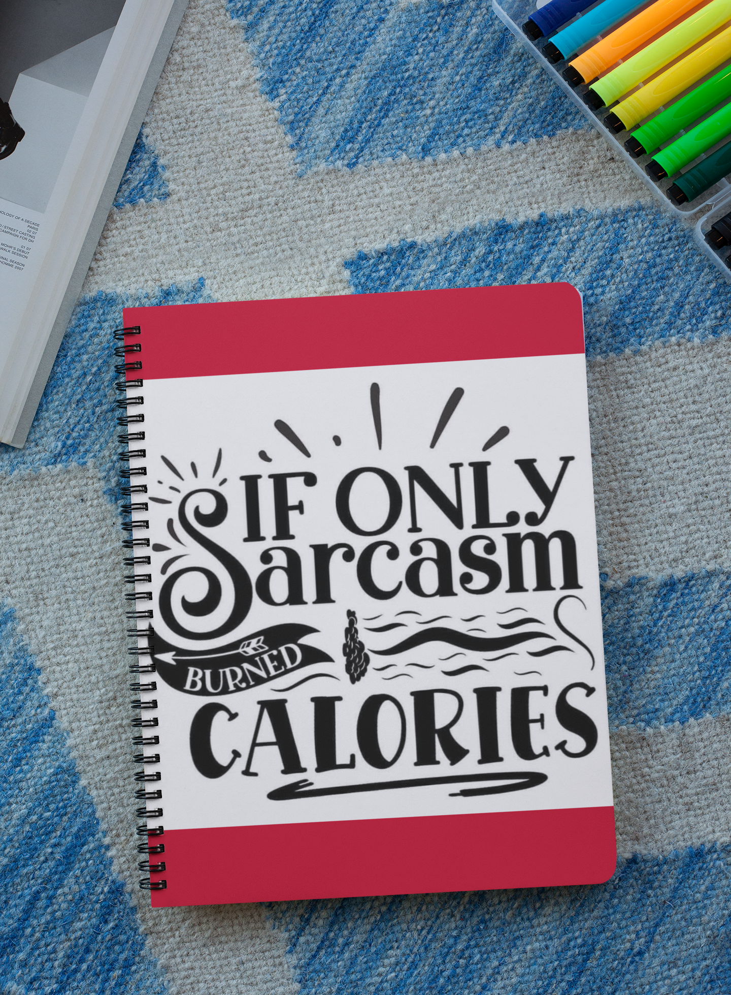 Wired notebook with the words "If only Sarcasm Burned Calories"