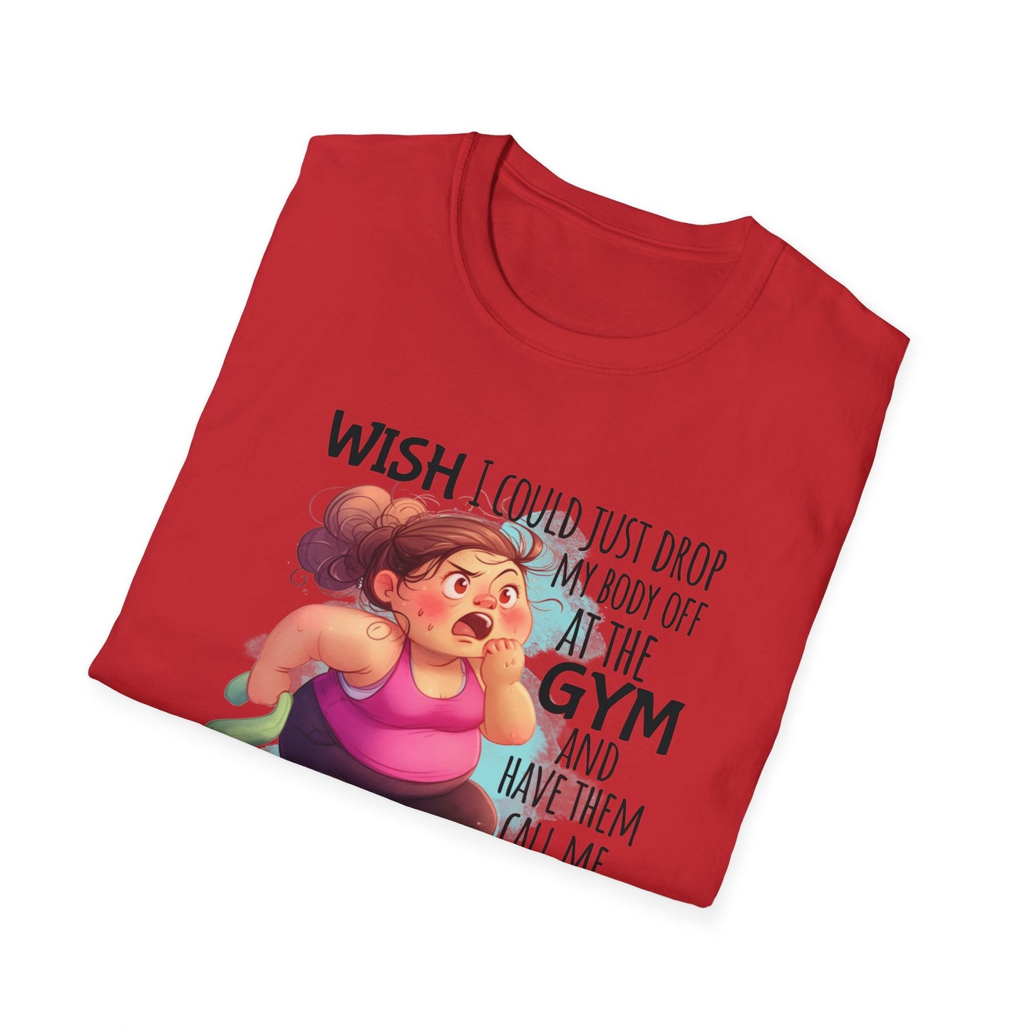 red shirt with cartoon and words  'Wish I could just drop my body off at the gym and have them call me when it's ready to be picked up."