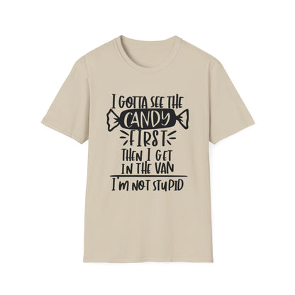 Sarcasm Graphic Tee - I gotta see the Candy 1st Then I'll Get in the Van