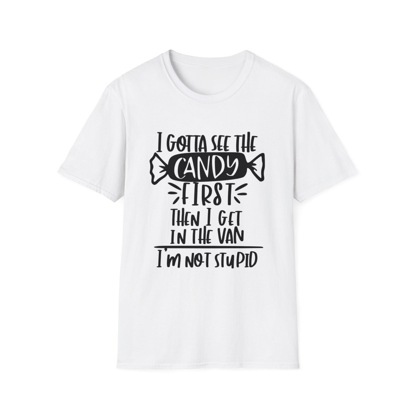 Sarcasm Graphic Tee - I gotta see the Candy 1st Then I'll Get in the Van