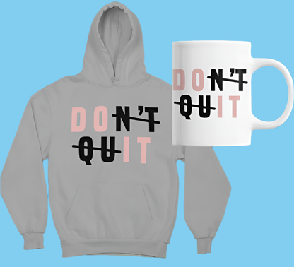 Grey Hoodie and cup that says "Don't Quit"